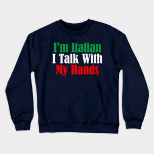 I'm Italian I Talk With My Hands Crewneck Sweatshirt